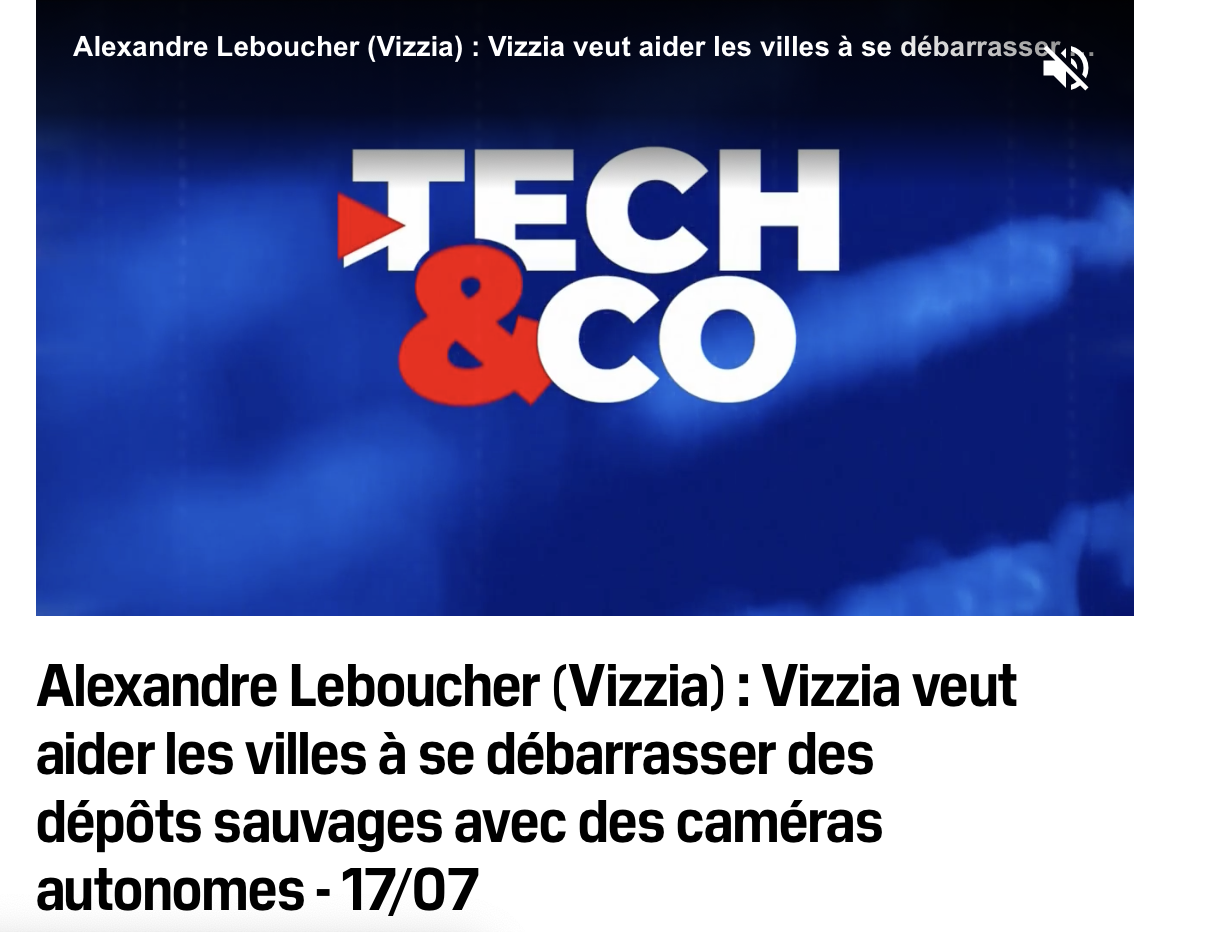 Alexandre Leboucher (Vizzia) : Vizzia veut aider les villes à se débarrasser des dépôts sauvages avec des caméras autonomes – 17/07 - SISTAFUND
